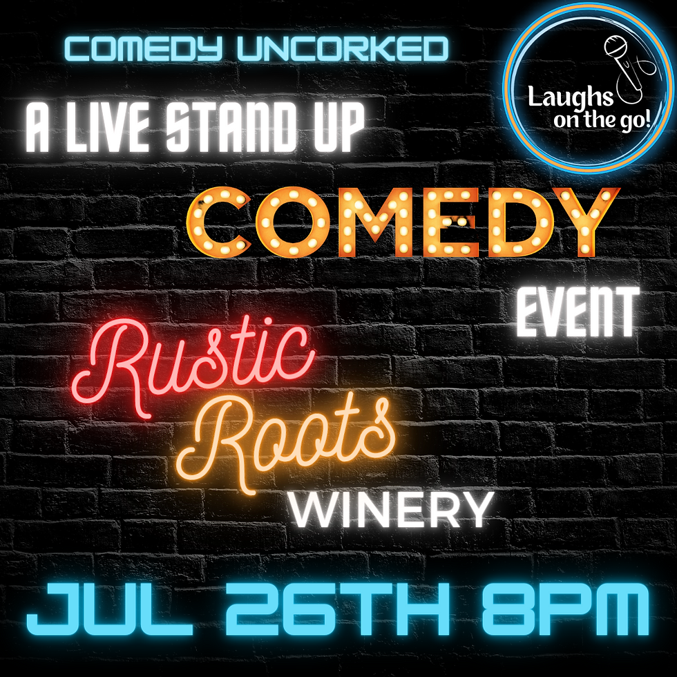 Comedy Uncorked at Rustic Roots Winery; A Live Stand Up Comedy Event