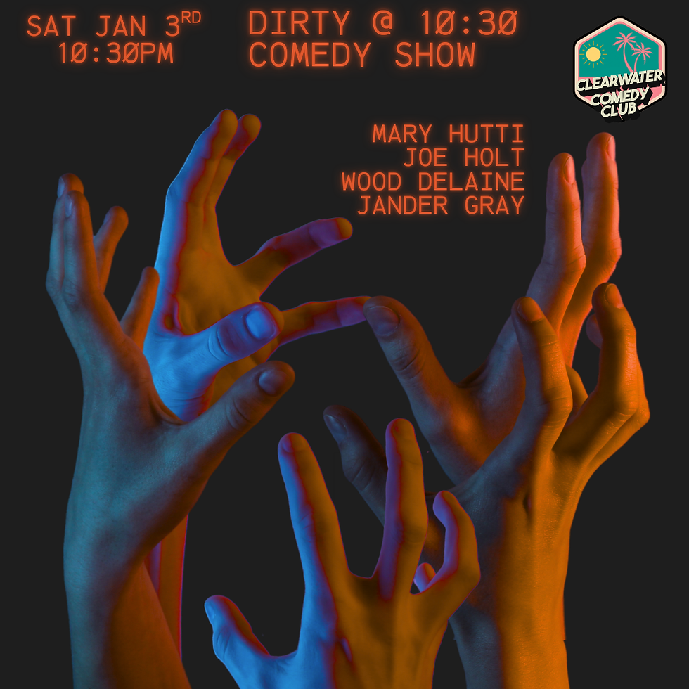 The Dirty at 10:30 - Dirty Comedy Show  