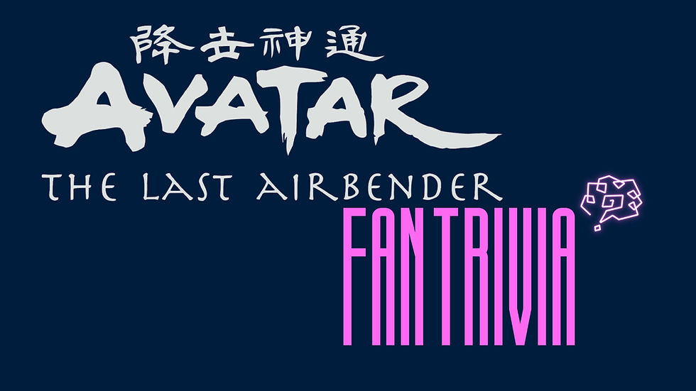Fan Trivia - Avatar: La Leyenda de Aang