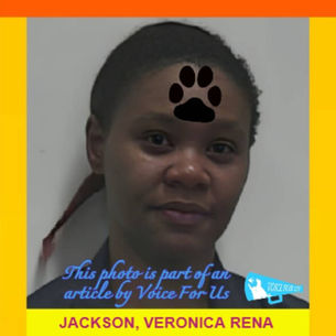 VERONICA RENA JACKSON arrested on accusations of starving and failing to provide proper hydration and housing for multiple dogs