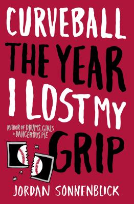 curveball the year i lost my grip by jordan sonnenblick curveball the year i lost my grip by jordan sonnenblick