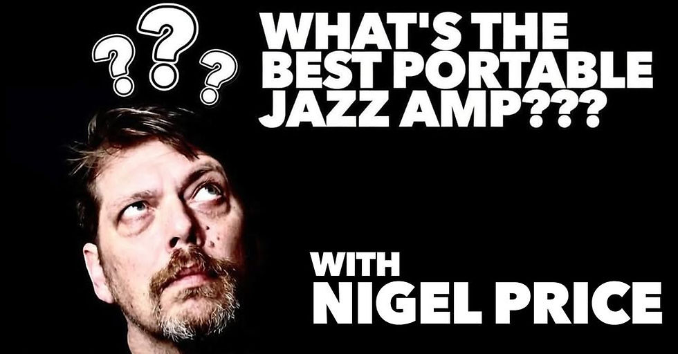 What's The Best Portable Jazz Amp By Nigel Price    Great stuff here from Nigel Price who  puts 10 different portable (sub 10kg) amplifiers through their paces.