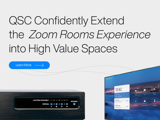 QSC Confidently Extend the Zoom Rooms Experience into High Value Spaces