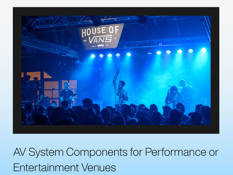 AV System Components for Performance or Entertainment Venues