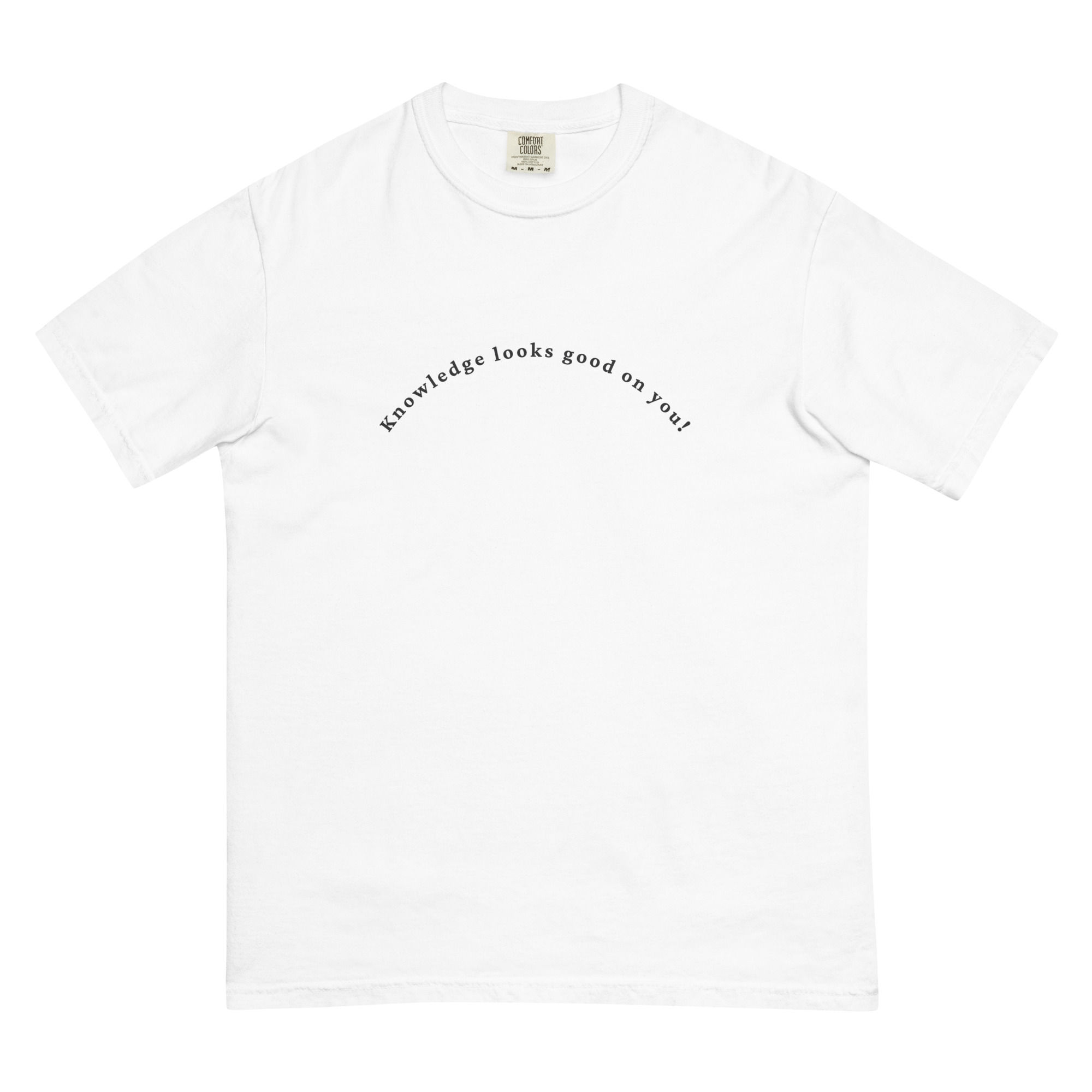 Knowledge Looks Good On You T-Shirt (Black Text)