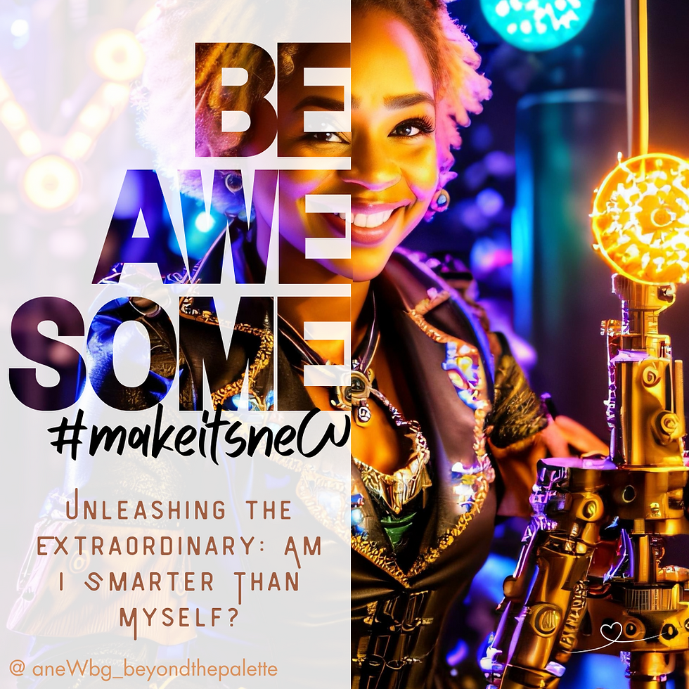 Unleashing the Extraordinary: Am I Smarter Than Myself?