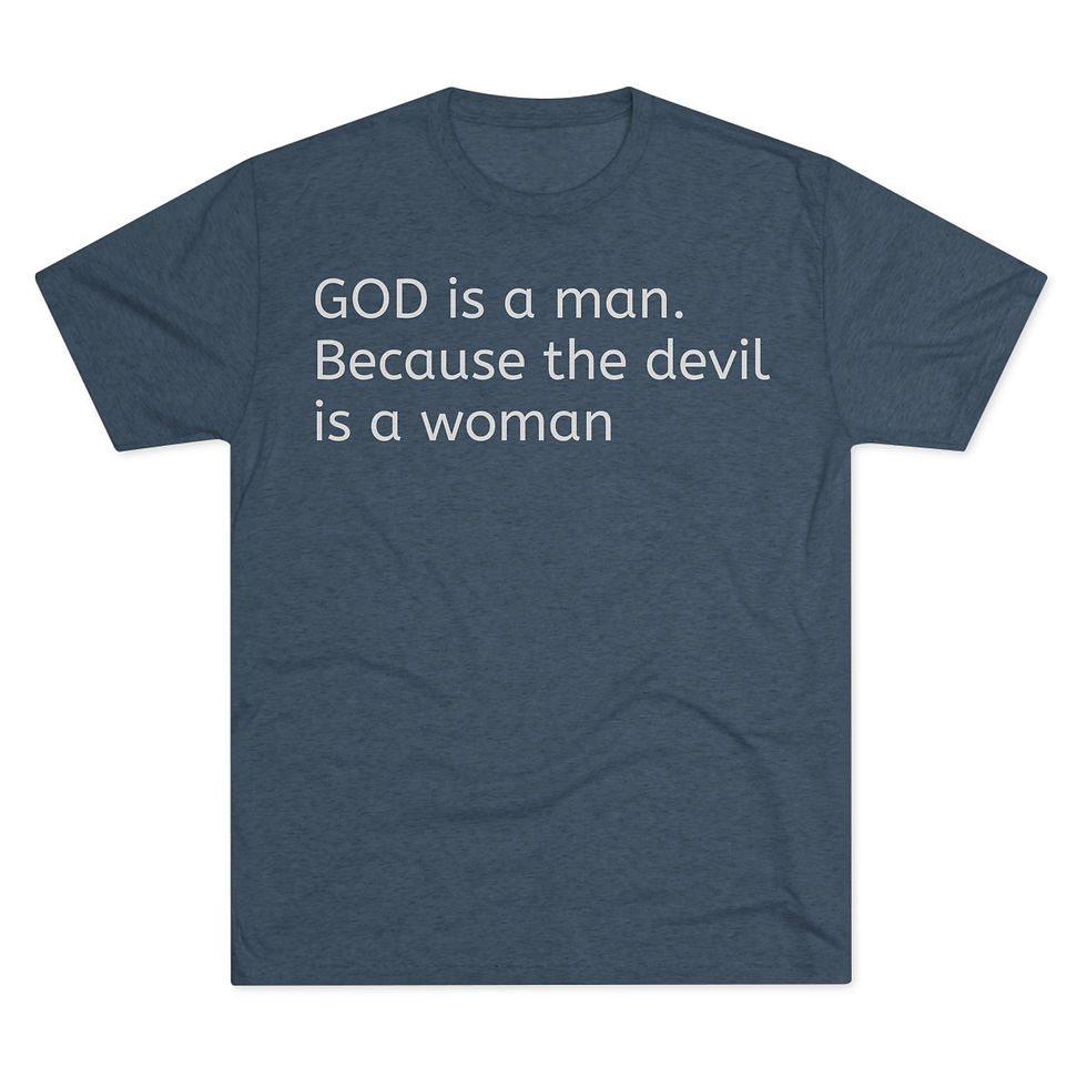 Thumbnail: Statement Tee — “GOD is a man. Because the devil is a woman”