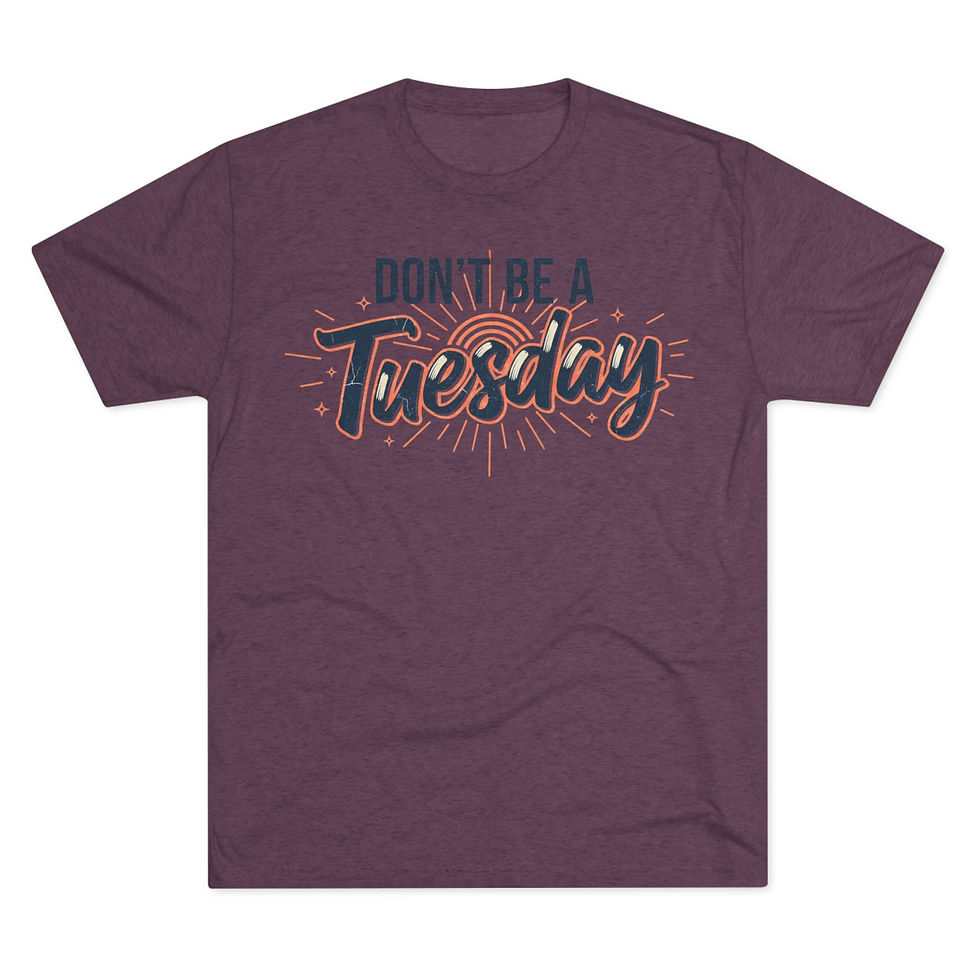 Thumbnail: Don't Be a Tuesday T‑Shirt — Motivational Retro Graphic Tee