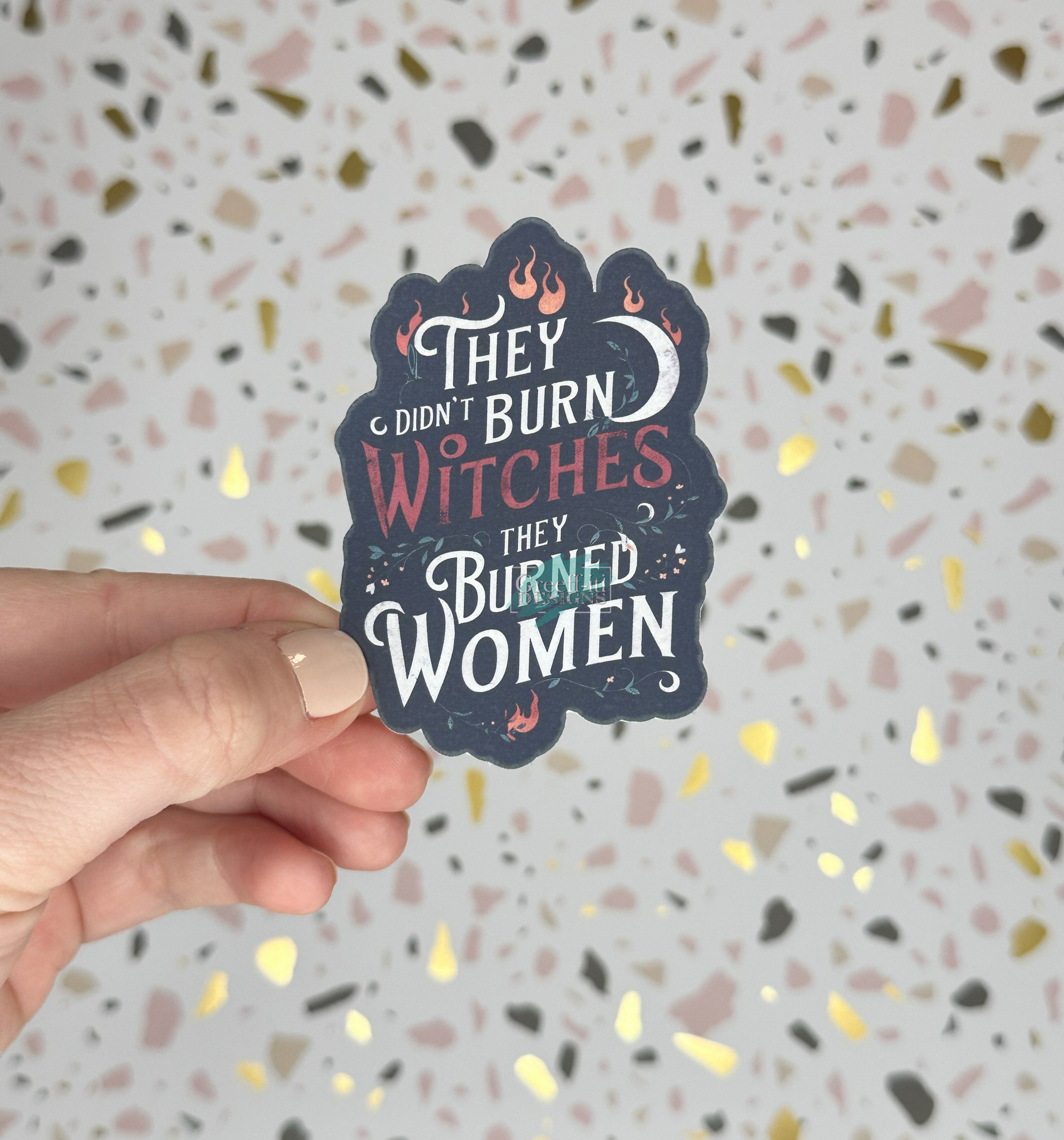 They didn't burn witches they burned women Sticker