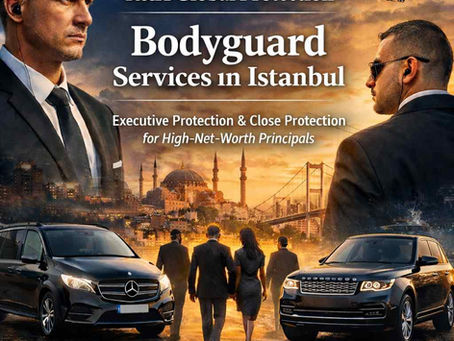 Bodyguard Services in Istanbul | Private Close Protection in Turkey