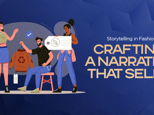 Storytelling in Fashion: Crafting a Narrative that Sells