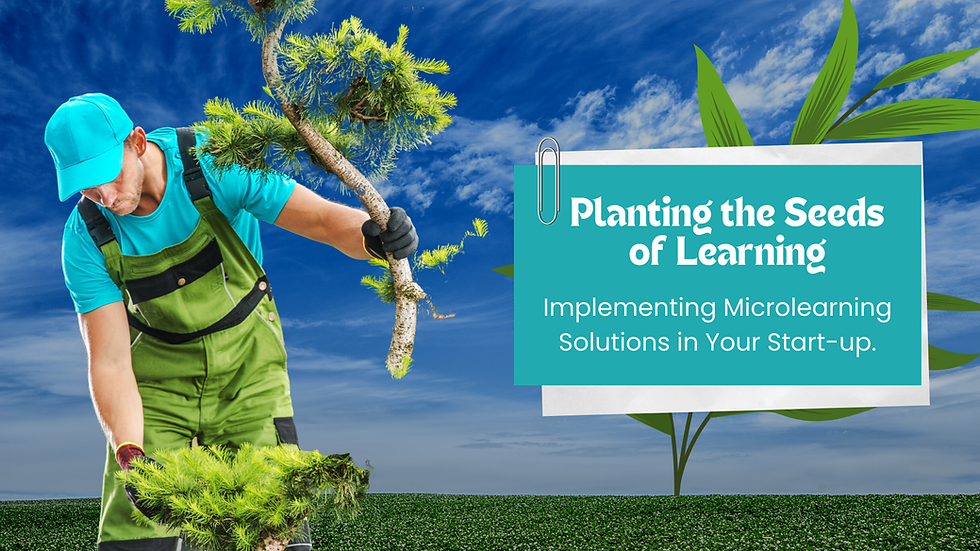 A gardener carefully tending to a growing tree with the text"Planting the Seeds of Learning: Implementing Microlearning Solutions in Your Start-up."