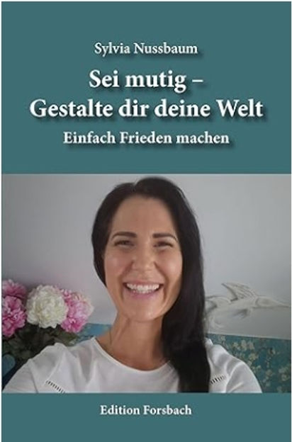 Das Cover von Sylvias Buch mit dem Titel "Sei Mutig- Gestalte Dir Deine Welt"