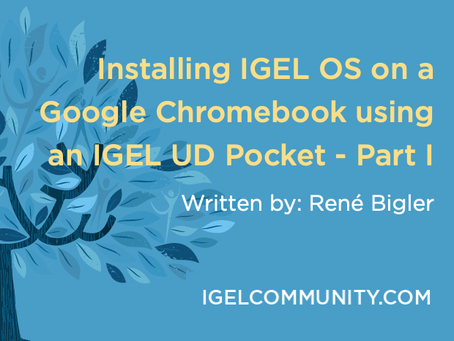 Installing IGEL OS on a Google Chromebook using an IGEL UD Pocket - Part I