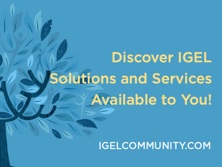 Discover IGEL Solutions and Services Available to You!