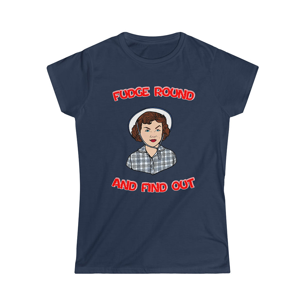 Thumbnail: Fudge Round and Find Out Women's Cut Tee
