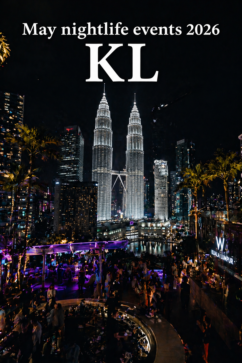 May 2026 Nightlife Events in KL: Full Guide to Parties, Raves & Festivals
