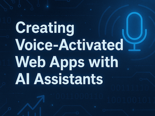 Creating Voice-Activated Web Apps with AI Assistants