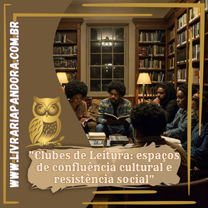 Clubes de Leitura: espaços de confluência cultural e resistência social