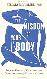 The Wisdom of Your Body: Finding Healing, Wholeness, and Connection through Embodied Living by Hillary McBride