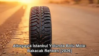 Altınyayla İstanbul yolunda Bolu mola - kapak görseli