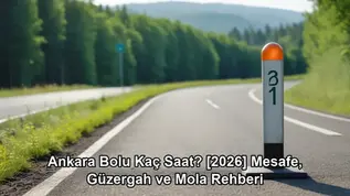 Ankara Bolu kaç saat - TEM otoyolu mesafe rehberi