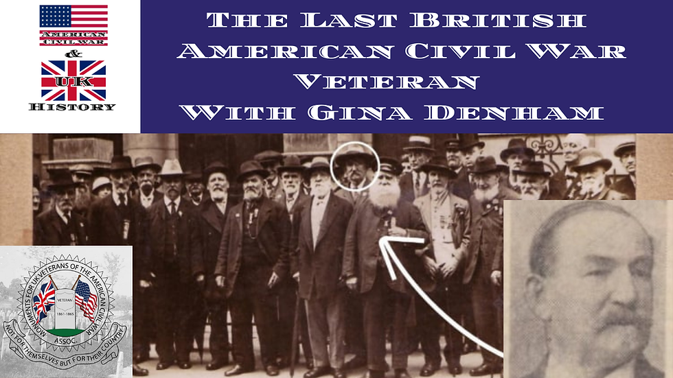 The Last British American Civil War Veteran With (Gina Denham)