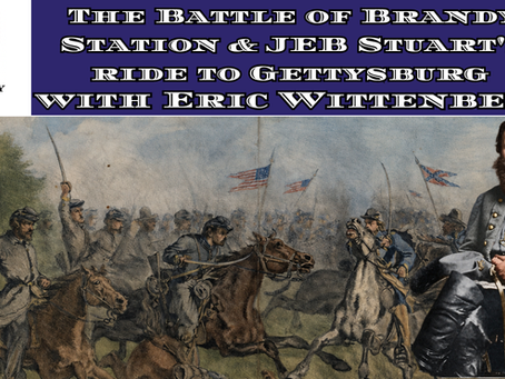 The Battle of Brandy Station & JEB Stuart's ride to Gettysburg With (Eric Wittenberg)