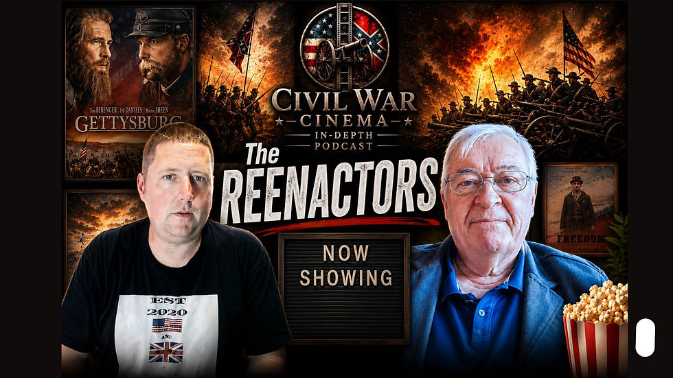 The Reenactors | Civil War Cinema In-Depth Podcast