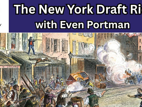 The New York Draft Riots with (Evan Portman)