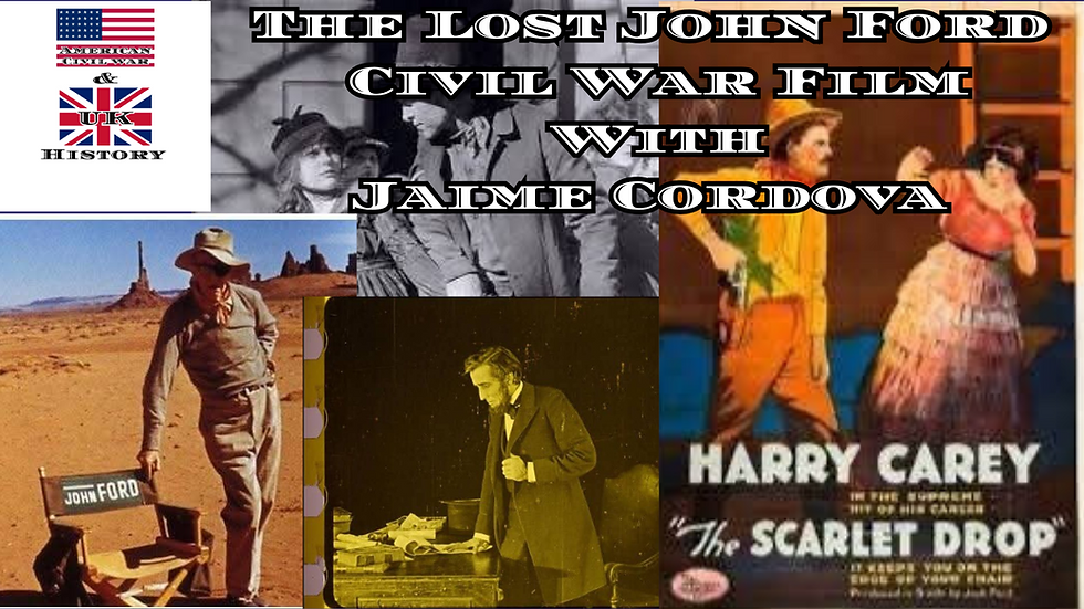 The Lost John Ford Civil War Film With ( Jaime Cordova )