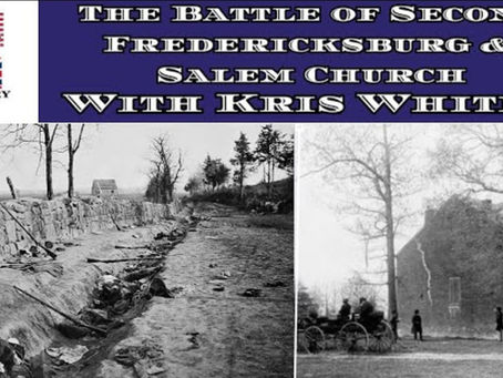 The Second Battle of Fredericksburg & Salem Church With ( Kris White )