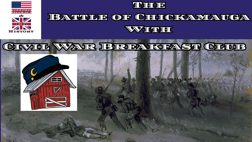 The Battle of Chickamauga With ( Civil War Breakfast Club )