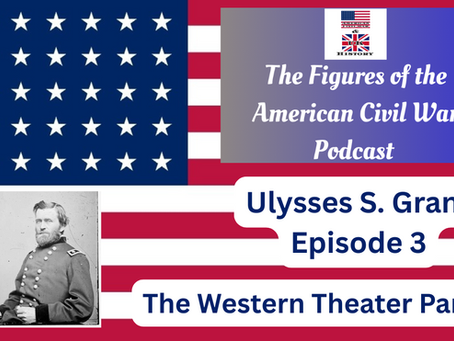 Ulysses S. Grant: Episode 3 - The Western Theater Part 2