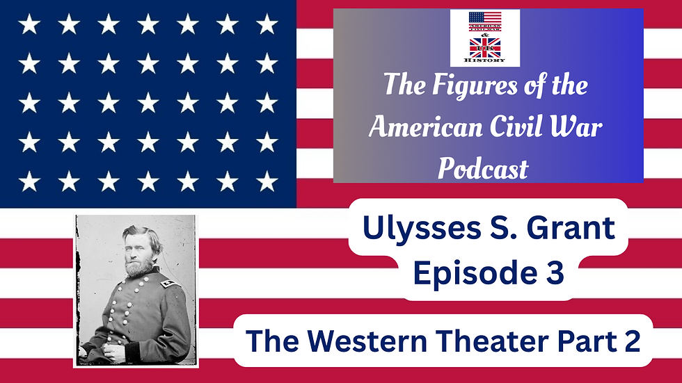 Ulysses S. Grant: Episode 3 - The Western Theater Part 2