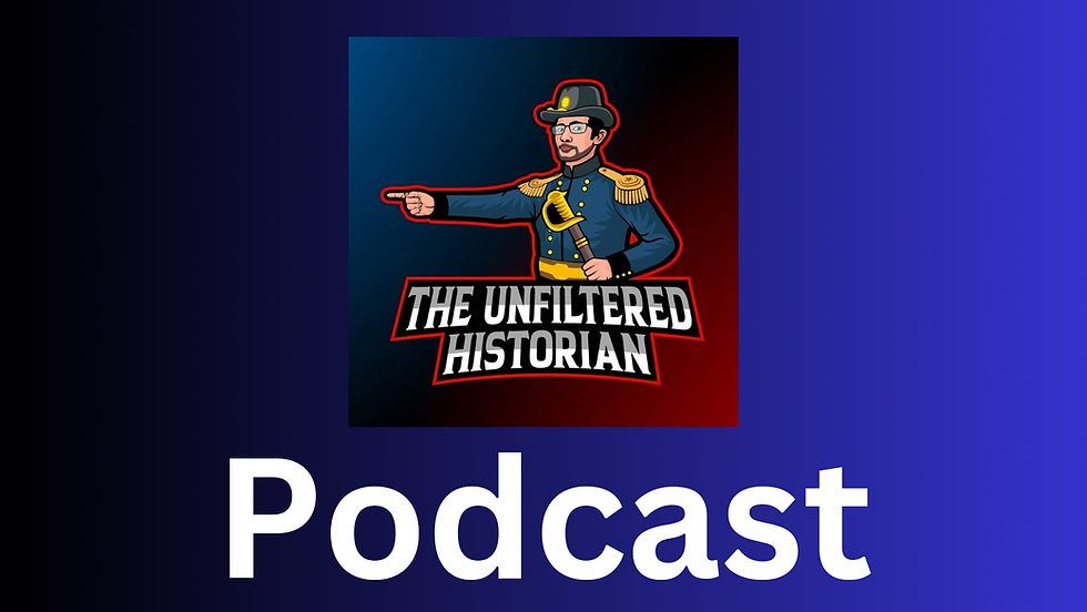 The Unfiltered Historian Podcast.