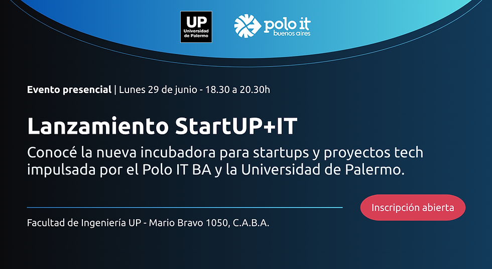 StartUP + IT: lanzamiento del programa de incubación tecnológica UP + Polo IT Buenos Aires