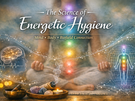 The Science of Energetic Hygine