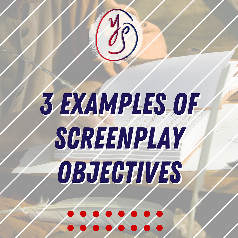 3 Examples of Screenplay Objectives