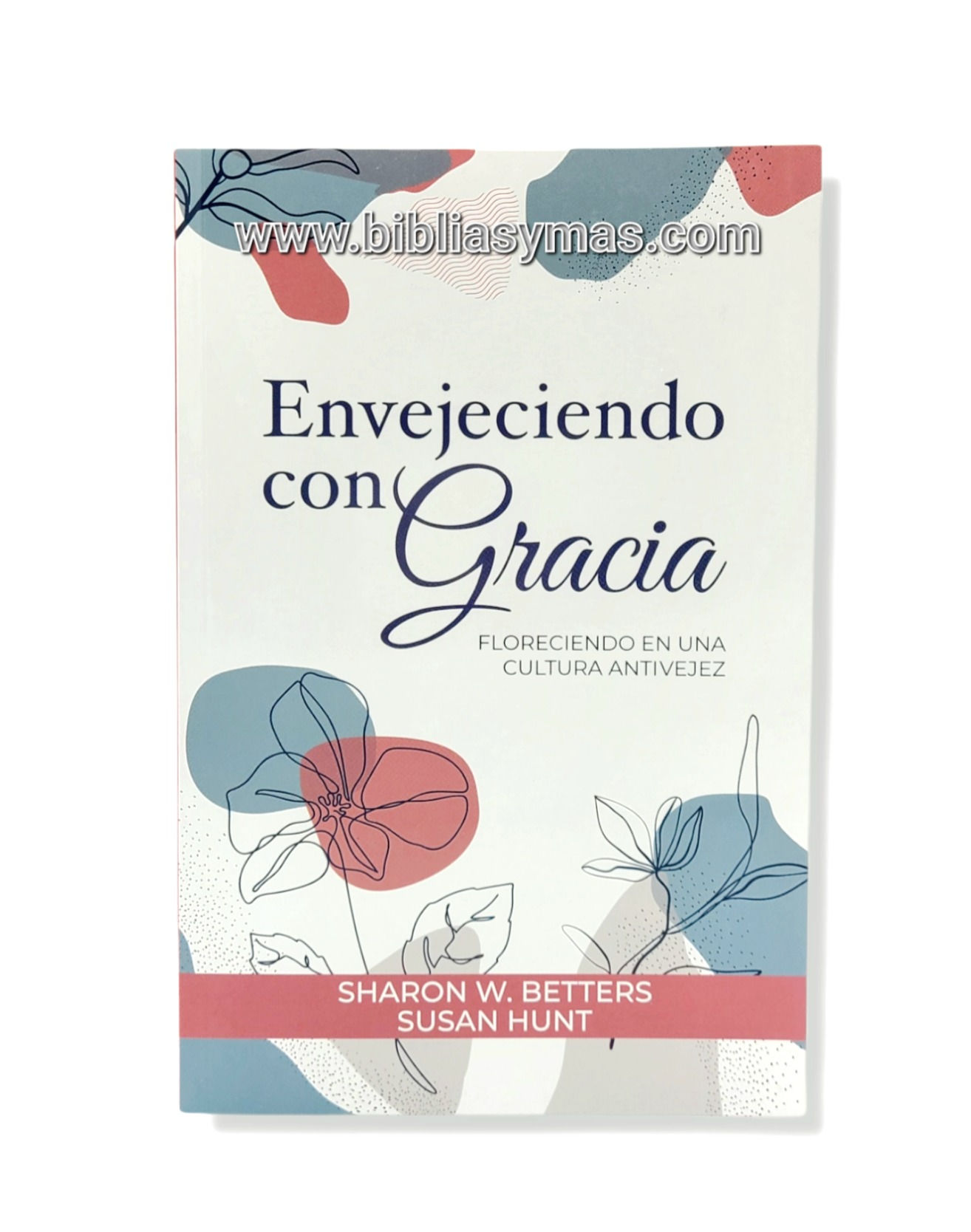 Envejeciendo con Gracia - Sharon W. Betters, Susan Hunts