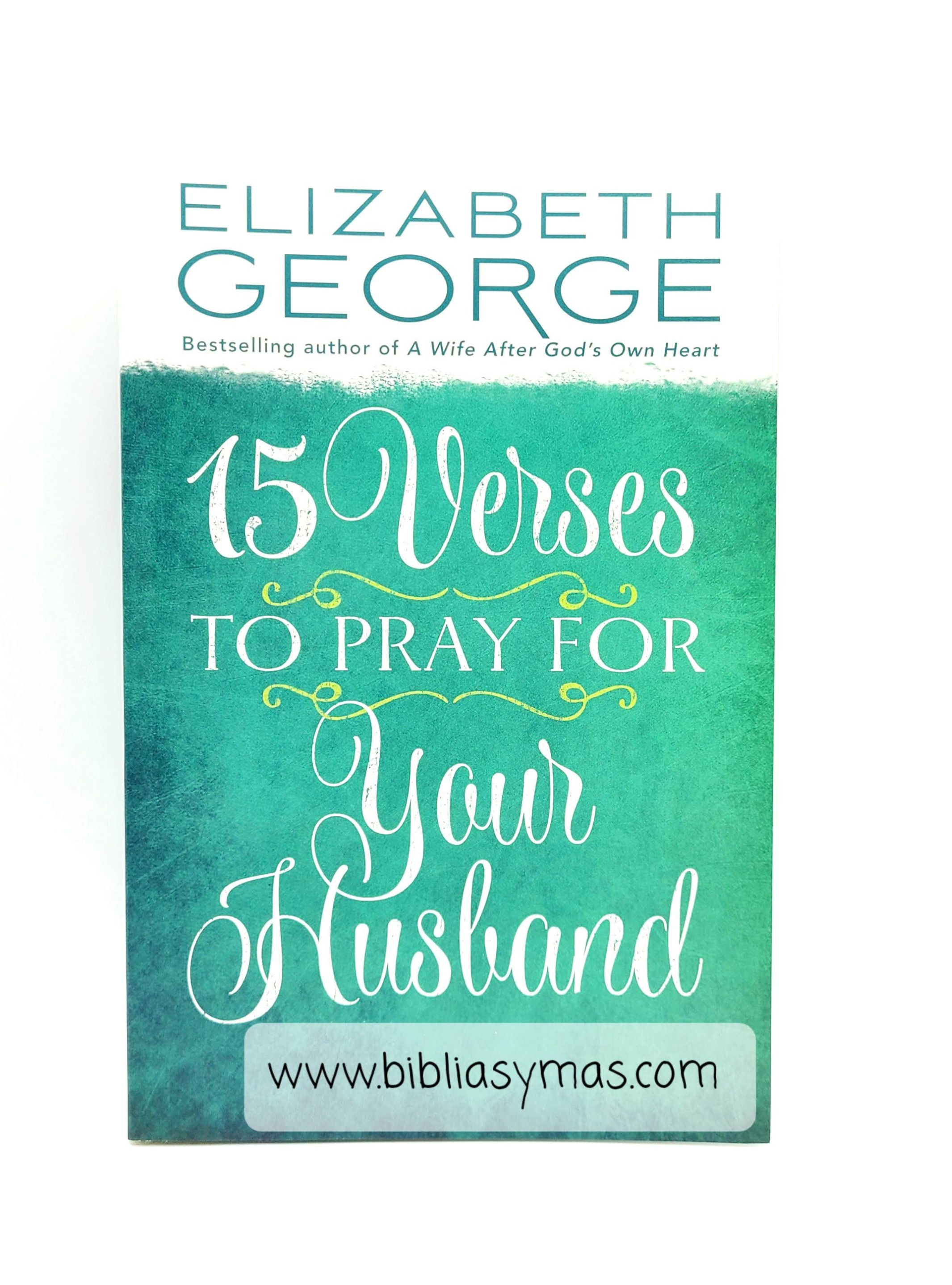 15 Verses to Pray ForYour Husband - Elizabeth George