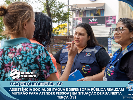 Assistência Social de Itaquá e Defensoria Pública realizam mutirão para atender pessoas em situação de rua nesta terça (19)