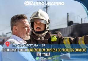 INCÊNDIO EM EMPRESA QUÍMICA: EXPLOSÕES AINDA OCORREM E INTERDIÇÃO DA ESTRADA DO BONSUCESSO CONTINUA EM ITAQUÁ