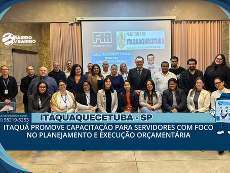 Itaquá promove capacitação para servidores com foco no planejamento e execução orçamentária