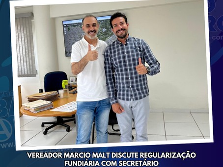 Vereador Marcio Malt discute regularização fundiária com secretário