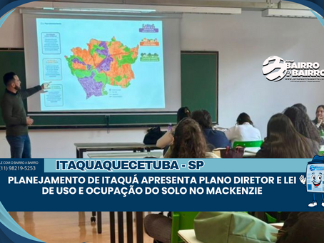 Planejamento de Itaquá apresenta Plano Diretor e Lei de Uso e Ocupação do Solo no Mackenzie