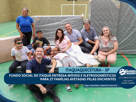 Fundo Social de Itaquá entrega móveis e eletrodomésticos para 27 famílias afetadas pelas enchentes