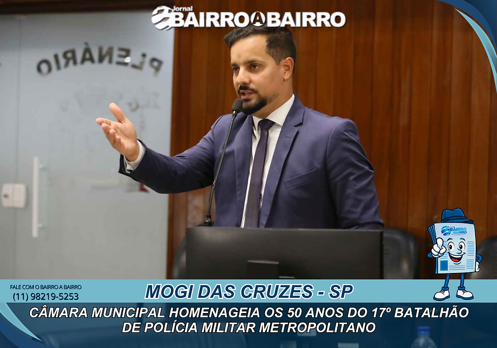 Câmara Municipal homenageia os 50 anos do 17º Batalhão de Polícia Militar Metropolitano