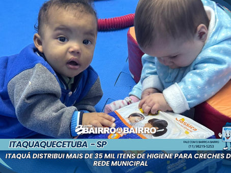 Itaquaquecetuba distribui mais de 35 mil itens de higiene para creches municipais