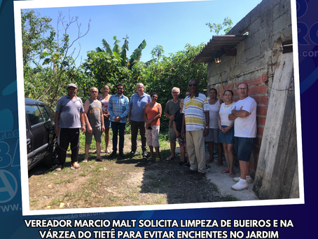 Vereador Marcio Malt solicita limpeza de bueiros e na várzea do Tietê para evitar enchentes no Jardim Fernandes